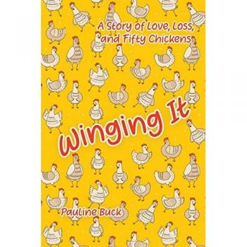 Winging It A Story of Love Loss and Fifty Chickens by Pauline Buck