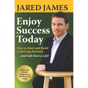 ENJOY SUCCESS TODAY: How to Start and Build a Thriving Business...and Still Have a Life!