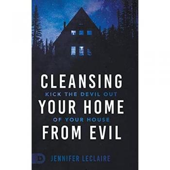 Leclaire, Jennifer: Cleansing Your Home From Evil