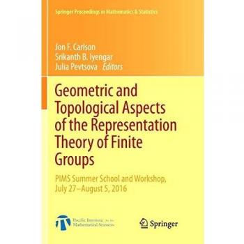 Geometric and Topological Aspects of the Representation Theory of Finite Groups: PIMS Summer School and Workshop, July 27-August 5, 2016
