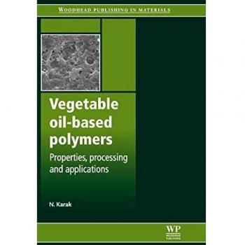 Vegetable Oil-Based Polymers: Properties, Processing and Applications