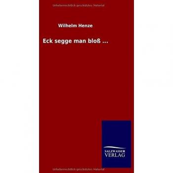 Eck segge man bloß ...