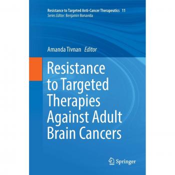 Resistance to Targeted Therapies Against Adult Brain Cancers (Resistance to Targeted Anti-Cancer Therapeutics)