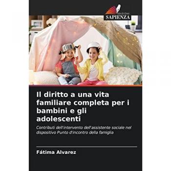 Il diritto a una vita familiare completa per i bambini e gli adolescenti: Contributi dell'intervento dell'assistente sociale nel dispositivo Punto d'incontro della famiglia