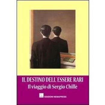 Il destino dell'essere rari. Il viaggio di Sergio Chillè