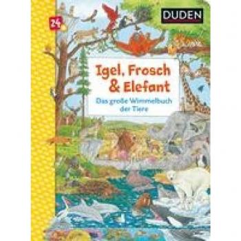 Christina Braun Duden 24+: Igel, Frosch & Elefant: Das Große Wimmelbuch Der Tiere: Wimmelbuch (Duden Pappbilderbücher 24+ Monate, Band 3)