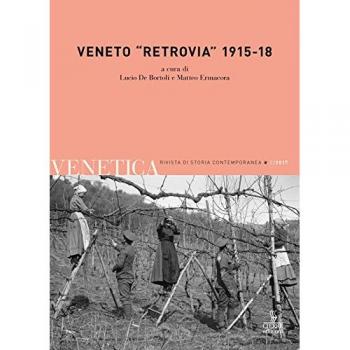 Venetica. Annuario di storia delle Venezie in età contemporanea. Veneto «retrovia» 1915-18