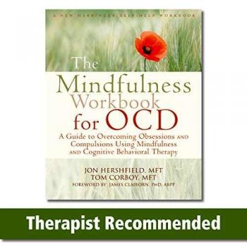 Mindfulness Workbook for OCD: A Guide to Overcoming Obsessions and Compulsions Using Mindfulness and Cognitive Behavioral Therapy