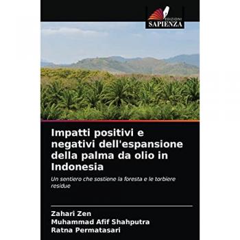 Impatti positivi e negativi dell'espansione della palma da olio in Indonesia: Un sentiero che sostiene la foresta e le torbiere residue