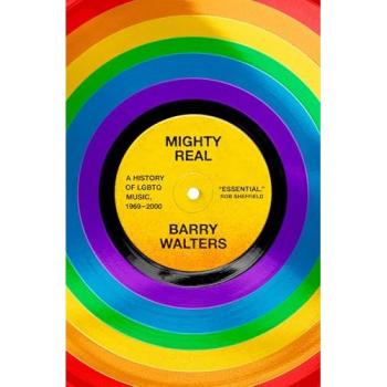 Mighty Real : A History of LGBTQ Music, 1969-2000