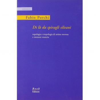 Di là da spiragli silvani. Topologia e tropologia di anima morosa e memore