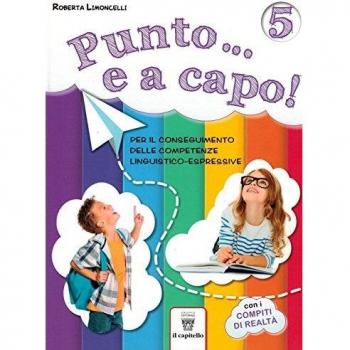 Punto... e a capo. Per il conseguimento delle competenze linguistico-espressive. Per la Scuola elementare: 5