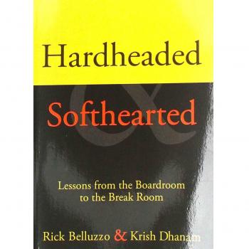 Hardheaded & Softhearted: Lessons from the Boardroom to the Break Room