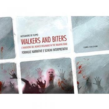 Walkers and biters. L'invasione del nemico disumano in the Walking dead