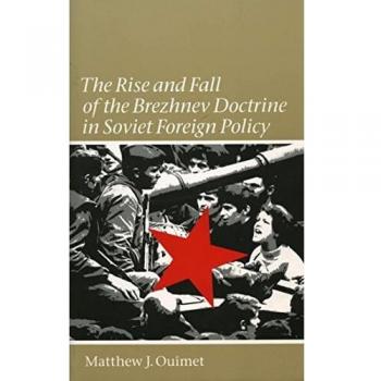 The Rise and Fall of the Brezhnev Doctrine in Soviet Foreign Policy, New Cold War History