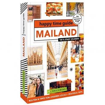 happy time guide Mailand: 100 % Stadt erleben