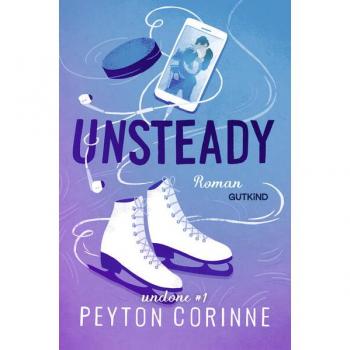 Unsteady (Undone 1): Roman   Die Virale Booktok-Sensation Endlich Auf Deutsch!