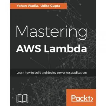 Mastering AWS Lambda