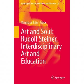 Art and Soul: Rudolf Steiner Interdisciplinary Art and Education
