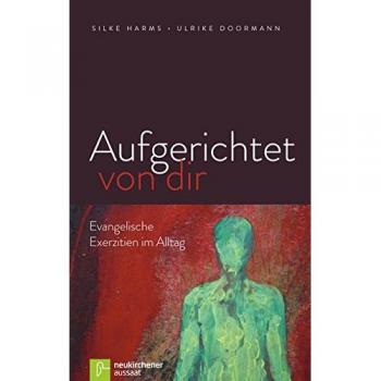 Aufgerichtet von dir, Silke Harms