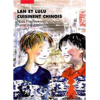 Lan et Lulu cuisinent chinois, Mait Foulkes et Katarina Axelsson