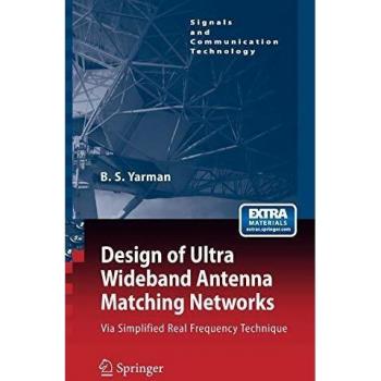 Design of Ultra Wideband Antenna Matching Networks: Via Simplified Real Frequency Technique (Signals and Communication Technology)