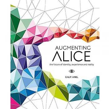 Augmented Alice: The Future of Identity, Experience and Reality