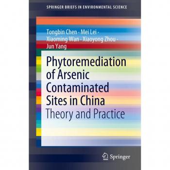 Chen, Tongbin: Phytoremediation of Arsenic Contaminated Sites in China