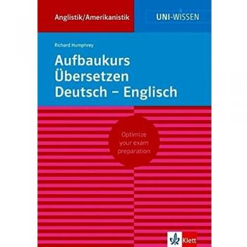 Uni Wissen Aufbaukurs Übersetzen Deutsch-Englisch: Anglistik/Amerikanistik, Sicher im Studium (Uni-Wissen Anglistik/Amerikanistik)