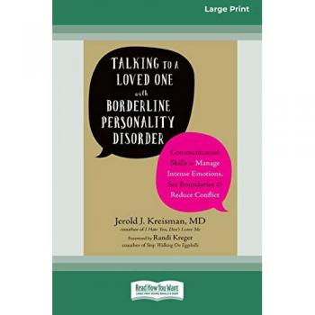 Talking to a Loved One with Borderline Personality Disorder: Communication Skills to Manage Intense Emotions, Set Boundaries, and Reduce Conflict (16pt Large Print Edition)