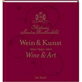 Château Mouton Rothschild. Wein & Kunst 1924 /1945-2011. Tasting & Art.