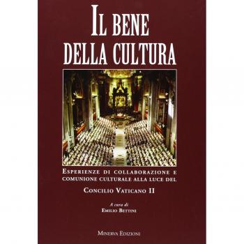 Il bene della cultura. Esperienze di collaborazione e comunione culturale alla luce del Concilio Vatincano II
