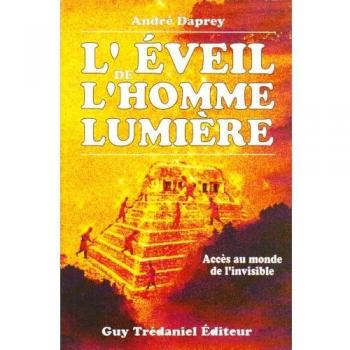 L'éveil de l'homme-lumière : Accès au monde de l'invisible