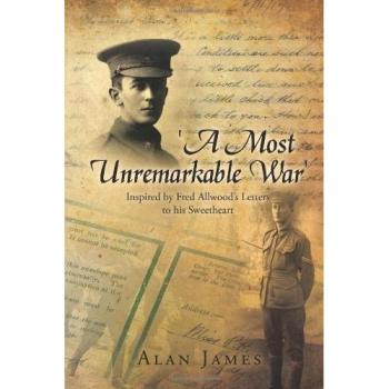 A Most Unremarkable War: Fred Allwood's Letters to His Sweetheart