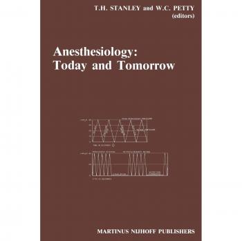 Anesthesiology: Today and Tomorrow : Annual Utah Postgraduate Course in Anesthesiology 1985