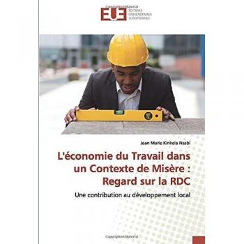 L'économie du Travail dans un Contexte de Misère : Regard sur la RDC: Une contribution au développement local