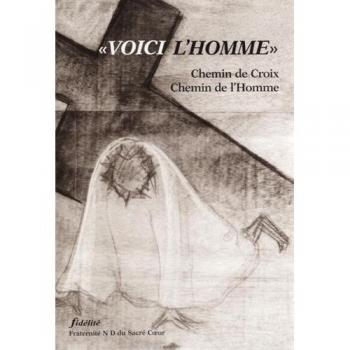 Collectif Voici L'Homme. Chemin De Croix. Chemin De L'Hmme