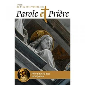 Parole Et Prière N°135 Septembre 2021: Prier Avec Saint Jérôme
