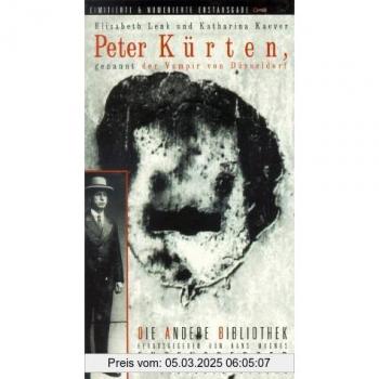 Peter Kürten, genannt der Vampir von Düsseldorf. Die Andere Bibliothek
