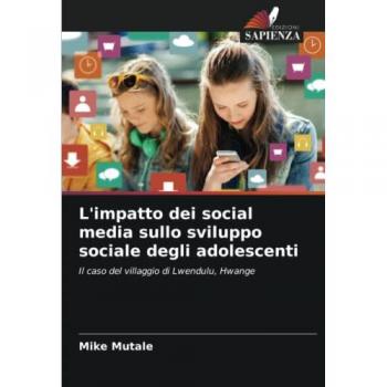 Mutale, Mike: L'impatto dei social media sullo sviluppo sociale degli adolescenti