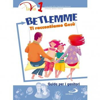 Betlemme. Ti raccontiamo Gesù. Guida per i genitori