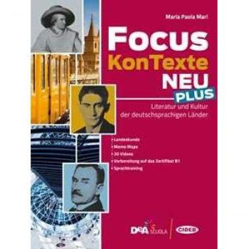 Focus KonTexte Neu Plus. Literatur und Kultur der deutschsprachigen Länder. Con Fascicolo verso l'esame plus. Per le Scuole superiori. Con e-book. Con