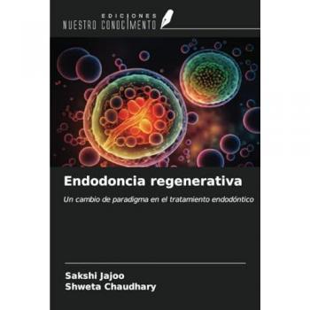 Jajoo, Sakshi: Endodoncia regenerativa