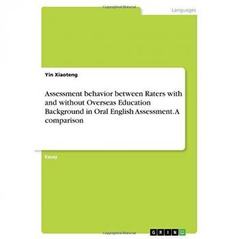 Assessment behavior between Raters with and without Overseas Education Background in Oral English Assessment. A comparison