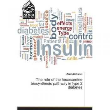 The role of the hexosamine biosynthesis pathway in type 2 diabetes