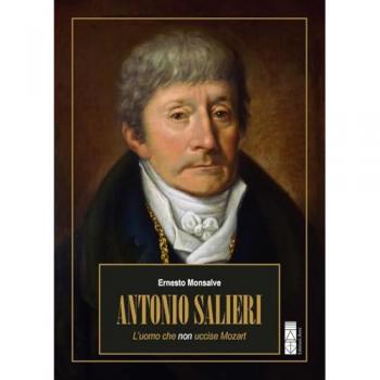 Antonio Salieri. L’uomo che non uccise Mozart (Profili)