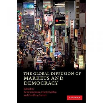 The Global Diffusion of Markets and Democracy