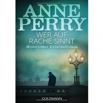 Wer auf Rache sinnt: Historischer Kriminalroman (William Monk, Band 22)