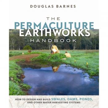 The Permaculture Earthworks Handbook by Douglas Barnes