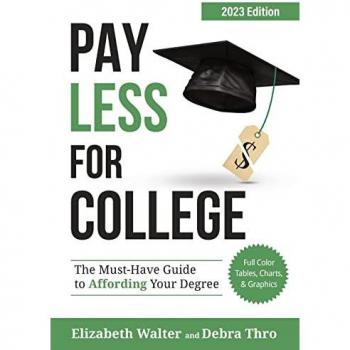 PAY LESS FOR COLLEGE: The Must-Have Guide to Affording Your Degree, 2023 Edition